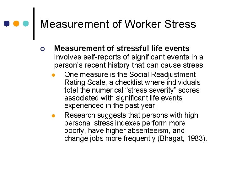 Measurement of Worker Stress ¢ Measurement of stressful life events involves self-reports of significant