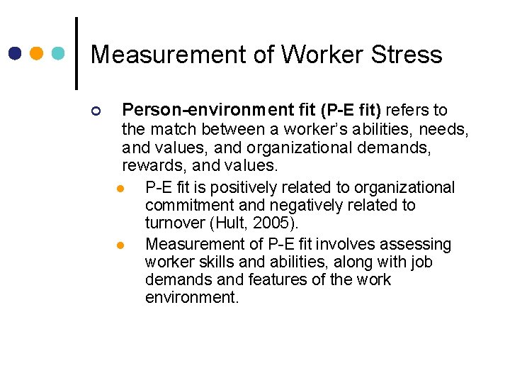 Measurement of Worker Stress ¢ Person-environment fit (P-E fit) refers to the match between