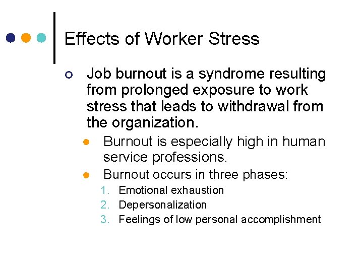 Effects of Worker Stress ¢ Job burnout is a syndrome resulting from prolonged exposure