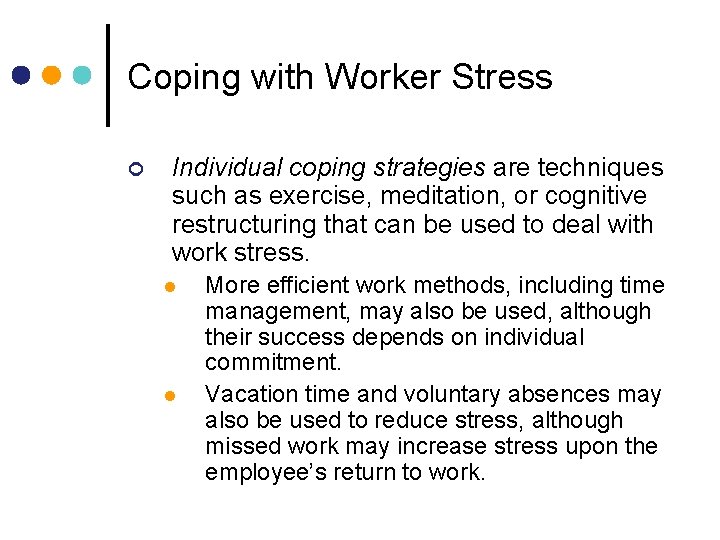 Coping with Worker Stress ¢ Individual coping strategies are techniques such as exercise, meditation,