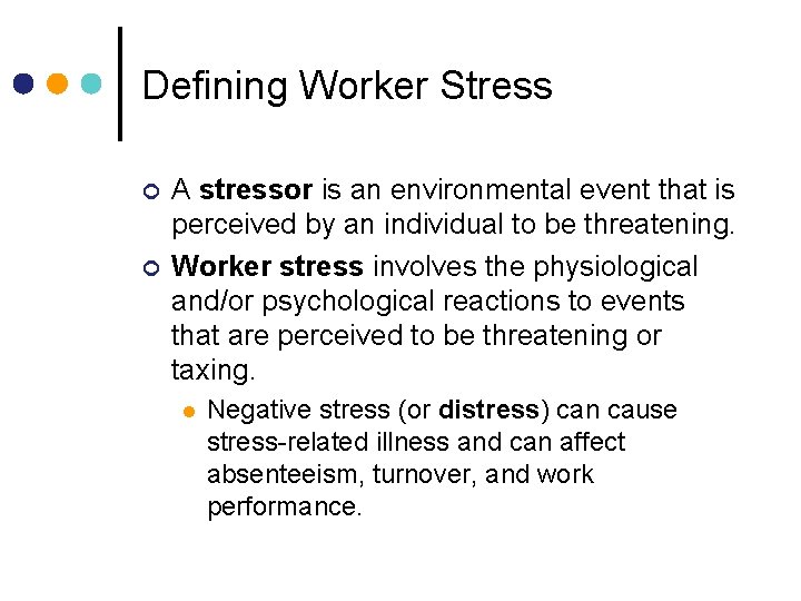 Defining Worker Stress ¢ ¢ A stressor is an environmental event that is perceived