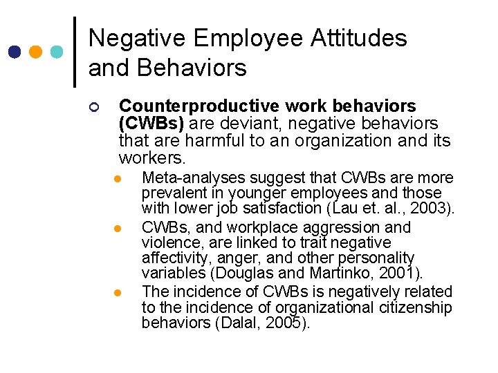 Negative Employee Attitudes and Behaviors ¢ Counterproductive work behaviors (CWBs) are deviant, negative behaviors