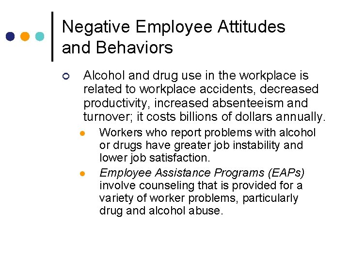 Negative Employee Attitudes and Behaviors ¢ Alcohol and drug use in the workplace is