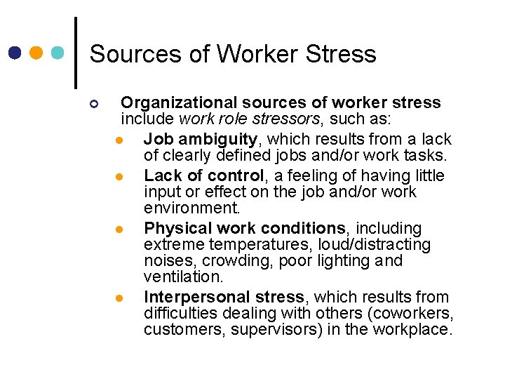 Sources of Worker Stress ¢ Organizational sources of worker stress include work role stressors,