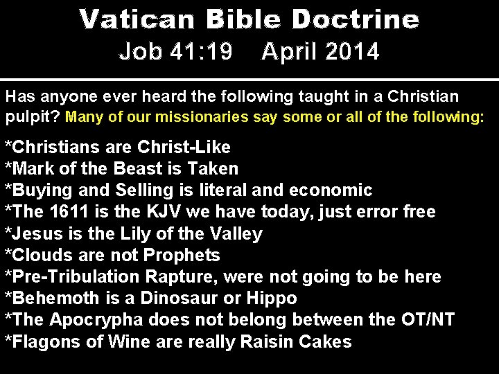 Vatican Bible Doctrine Job 41: 19 April 2014 Has anyone ever heard the following