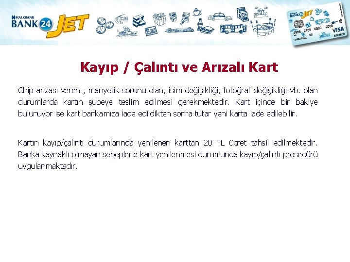 Kayıp / Çalıntı ve Arızalı Kart Chip arızası veren , manyetik sorunu olan, isim