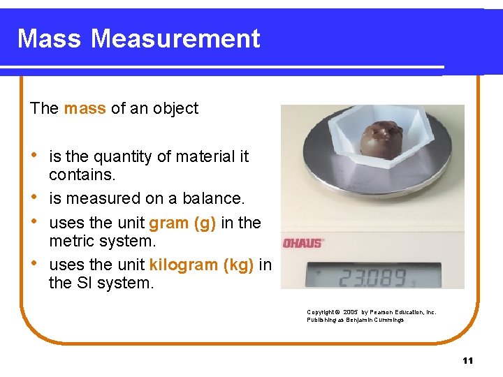Mass Measurement The mass of an object • is the quantity of material it