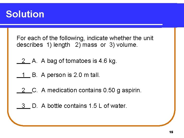 Solution For each of the following, indicate whether the unit describes 1) length 2)