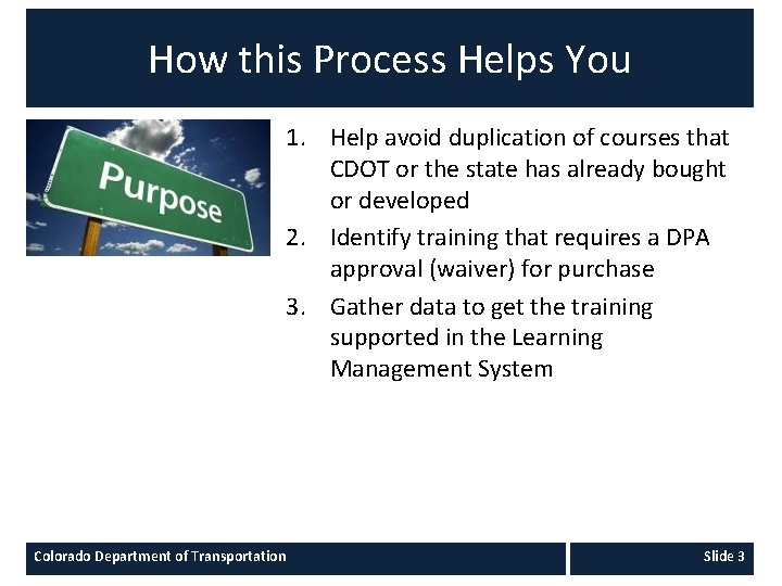 How this Process Helps You 1. Help avoid duplication of courses that CDOT or