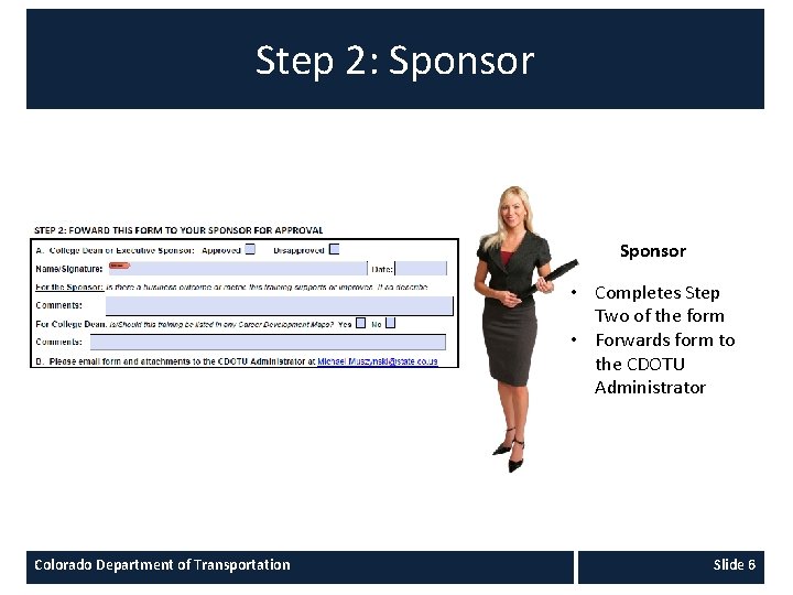Step 2: Sponsor • Completes Step Two of the form • Forwards form to