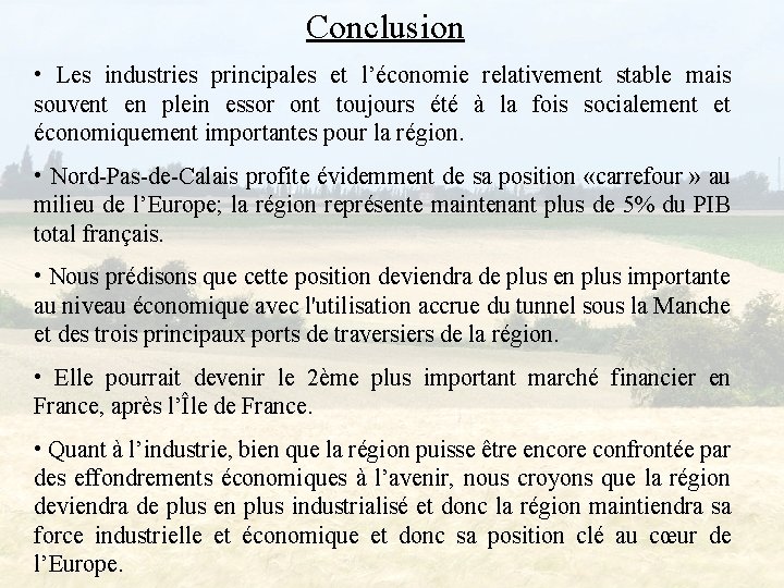 Conclusion • Les industries principales et l’économie relativement stable mais souvent en plein essor