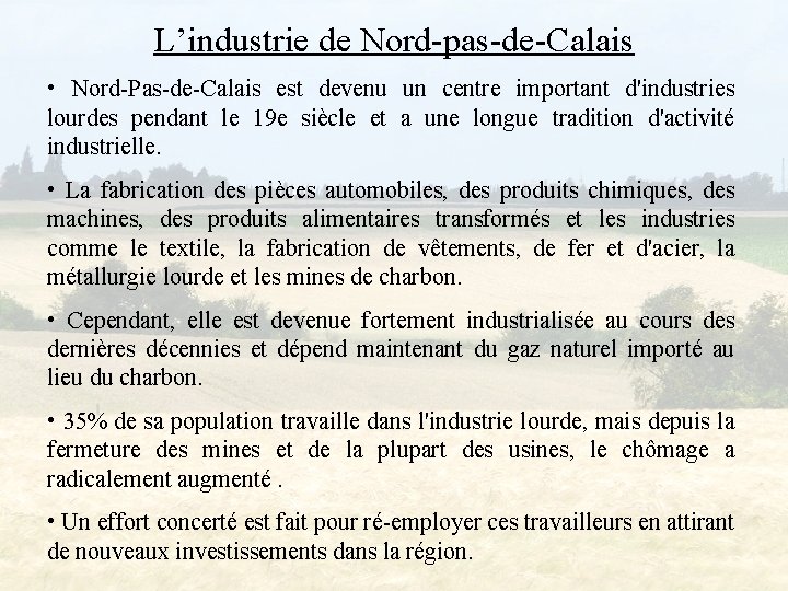 L’industrie de Nord-pas-de-Calais • Nord-Pas-de-Calais est devenu un centre important d'industries lourdes pendant le