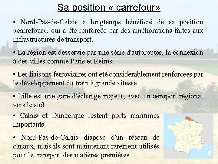 Sa position « carrefour» • Nord-Pas-de-Calais a longtemps bénéficié de sa position «carrefour» ,