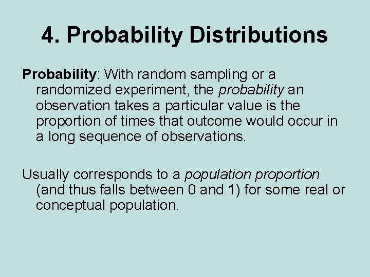 4. Probability Distributions Probability: With random sampling or a randomized experiment, the probability an