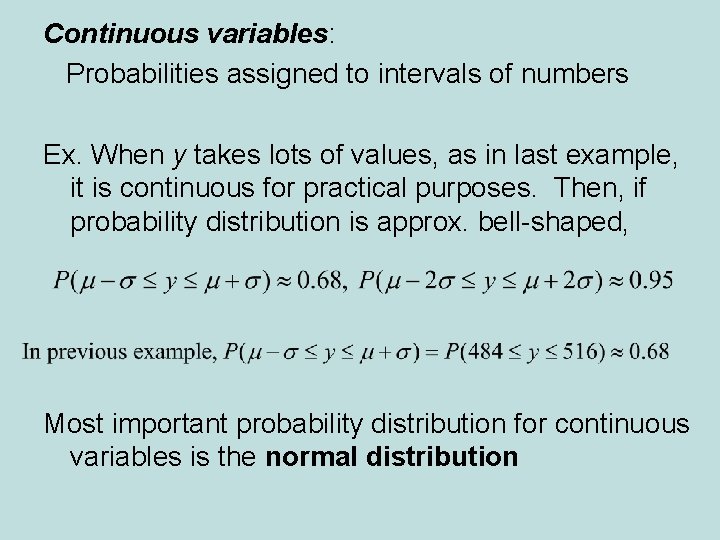 Continuous variables: Probabilities assigned to intervals of numbers Ex. When y takes lots of