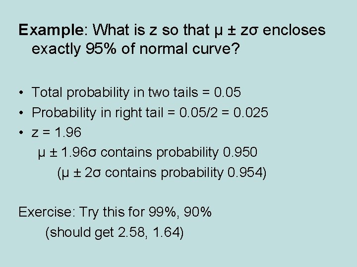 Example: What is z so that µ ± zσ encloses exactly 95% of normal