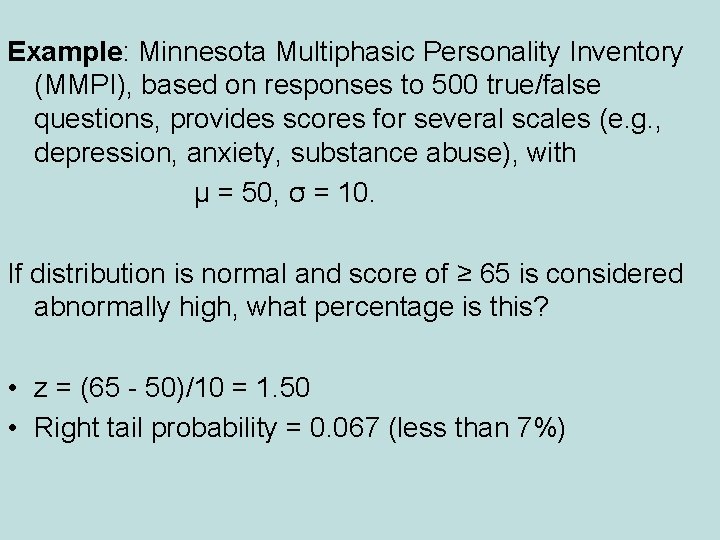 Example: Minnesota Multiphasic Personality Inventory (MMPI), based on responses to 500 true/false questions, provides