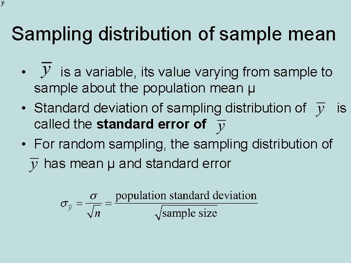 Sampling distribution of sample mean • is a variable, its value varying from sample