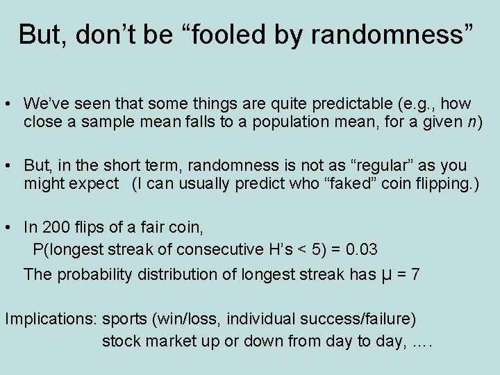 But, don’t be “fooled by randomness” • We’ve seen that some things are quite