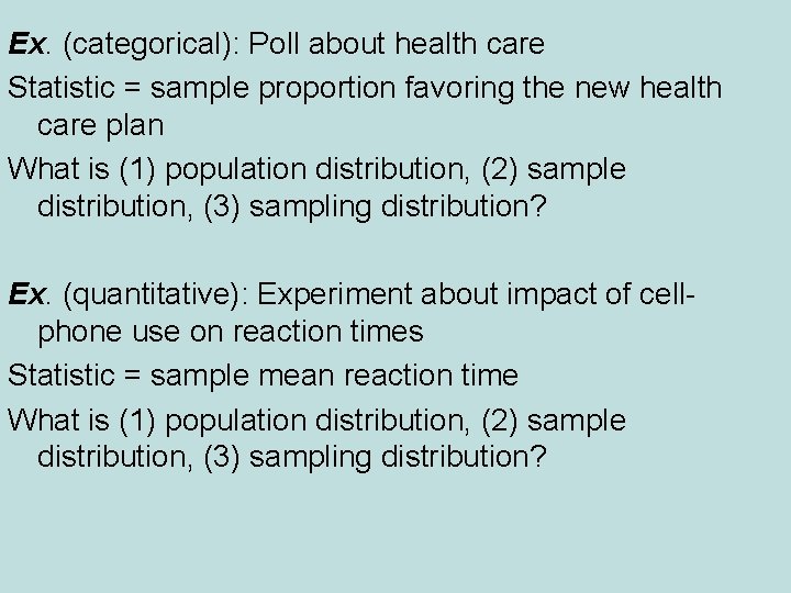 Ex. (categorical): Poll about health care Statistic = sample proportion favoring the new health