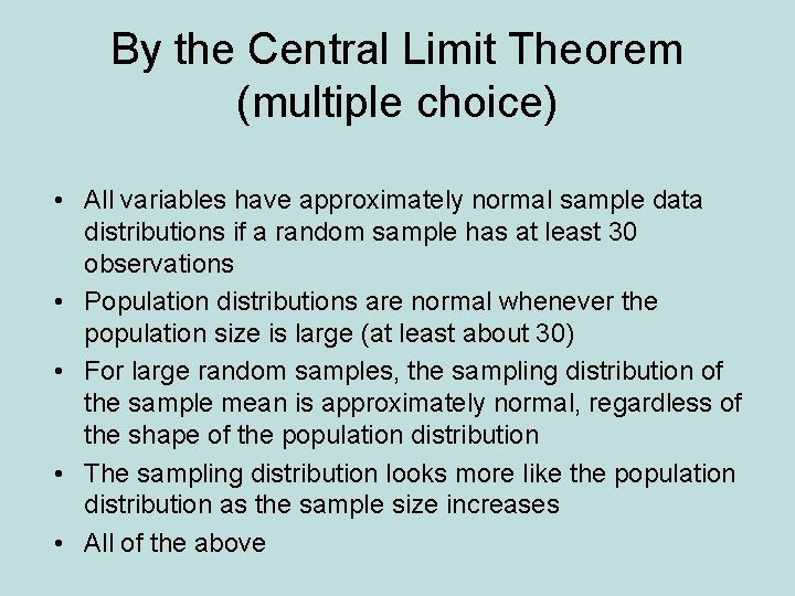 By the Central Limit Theorem (multiple choice) • All variables have approximately normal sample