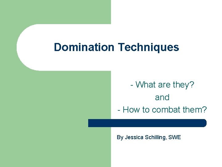 Domination Techniques - What are they? and - How to combat them? By Jessica