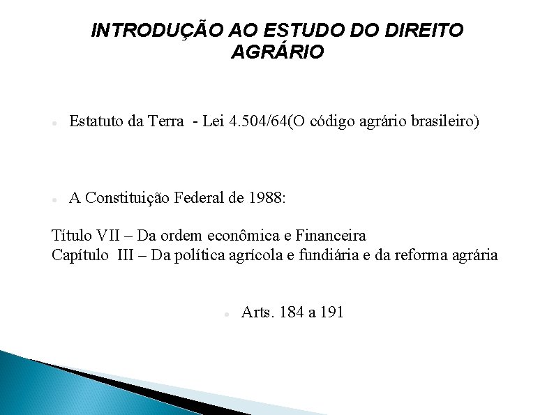 INTRODUÇÃO AO ESTUDO DO DIREITO AGRÁRIO Estatuto da Terra - Lei 4. 504/64(O código