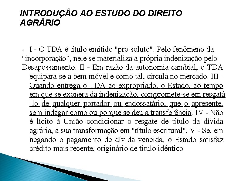 INTRODUÇÃO AO ESTUDO DO DIREITO AGRÁRIO I - O TDA é título emitido "pro