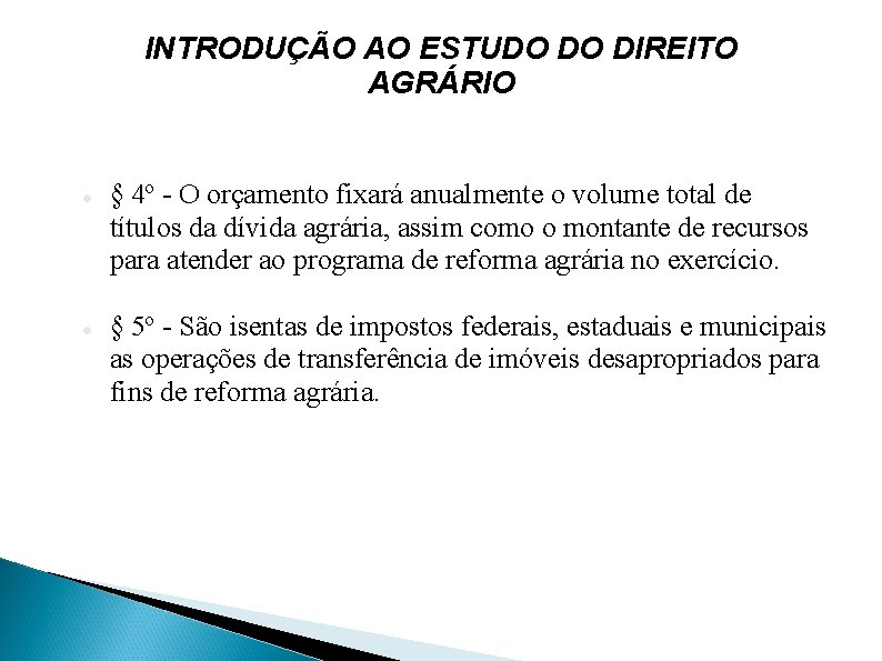 INTRODUÇÃO AO ESTUDO DO DIREITO AGRÁRIO § 4º - O orçamento fixará anualmente o