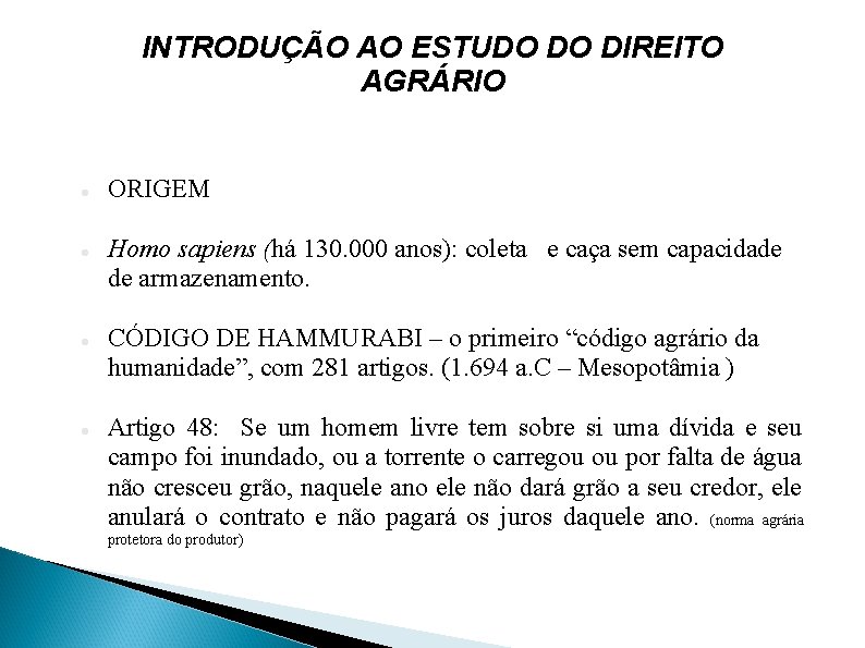 INTRODUÇÃO AO ESTUDO DO DIREITO AGRÁRIO ORIGEM Homo sapiens (há 130. 000 anos): coleta