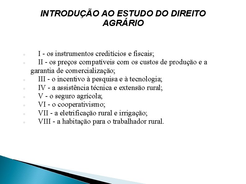 INTRODUÇÃO AO ESTUDO DO DIREITO AGRÁRIO I - os instrumentos creditícios e fiscais; II