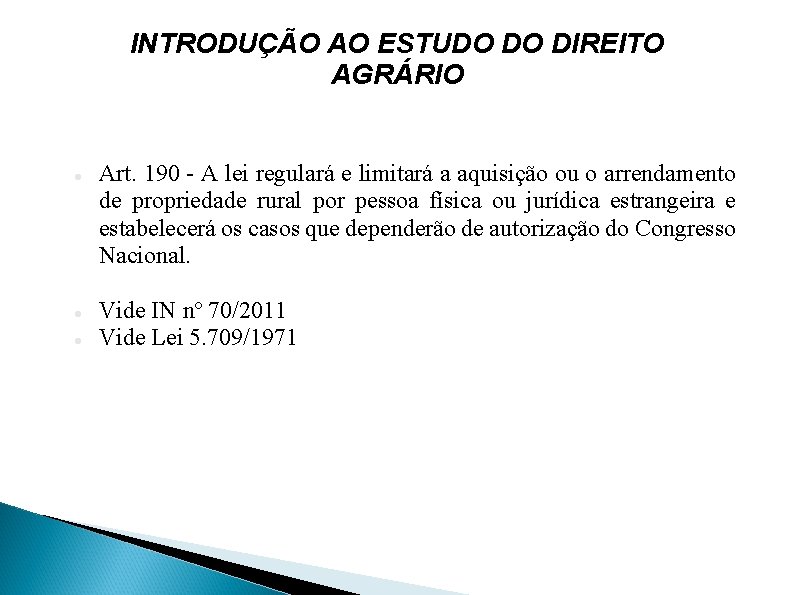 INTRODUÇÃO AO ESTUDO DO DIREITO AGRÁRIO Art. 190 - A lei regulará e limitará