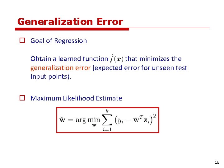 Generalization Error o Goal of Regression Obtain a learned function that minimizes the generalization Generalization Error o Goal of Regression Obtain a learned function that minimizes the generalization
