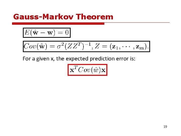 Gauss-Markov Theorem For a given x, the expected prediction error is: 19 Gauss-Markov Theorem For a given x, the expected prediction error is: 19
