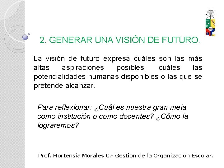 2. GENERAR UNA VISIÓN DE FUTURO. La visión de futuro expresa cuáles son las