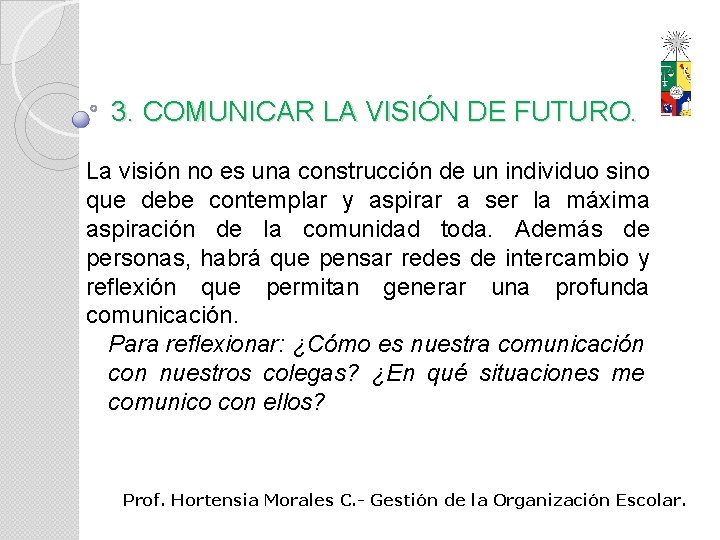 3. COMUNICAR LA VISIÓN DE FUTURO. La visión no es una construcción de un