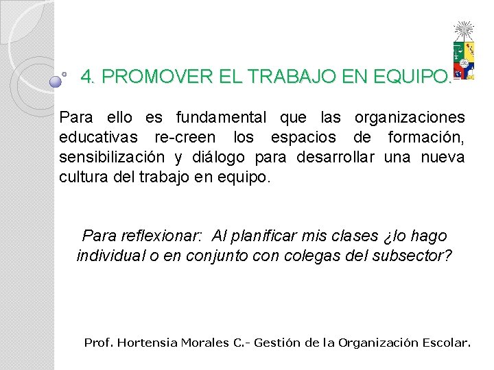 4. PROMOVER EL TRABAJO EN EQUIPO. Para ello es fundamental que las organizaciones educativas