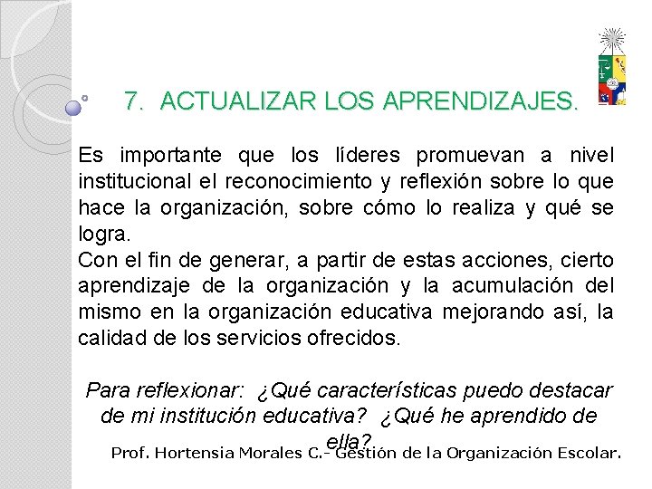 7. ACTUALIZAR LOS APRENDIZAJES. Es importante que los líderes promuevan a nivel institucional el