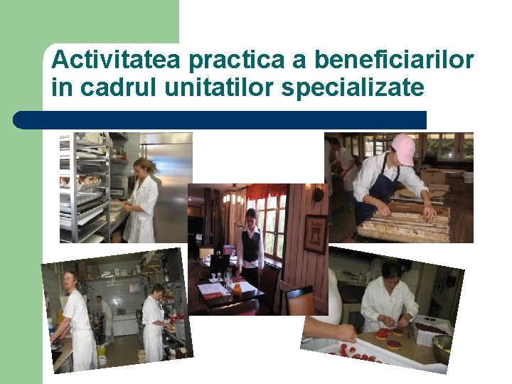 Activitatea practica a beneficiarilor in cadrul unitatilor specializate 