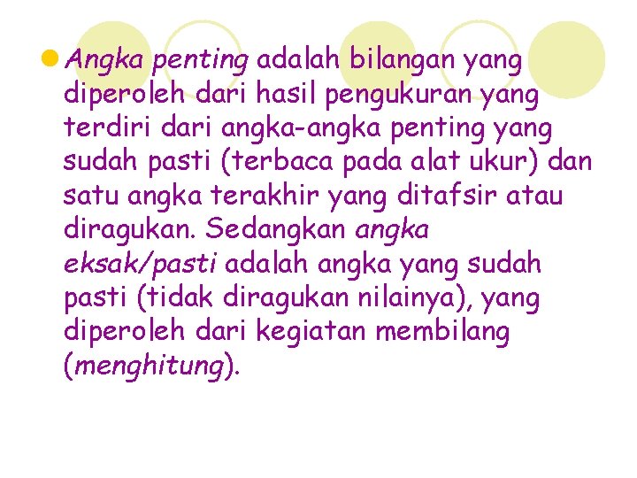 l Angka penting adalah bilangan yang diperoleh dari hasil pengukuran yang terdiri dari angka-angka