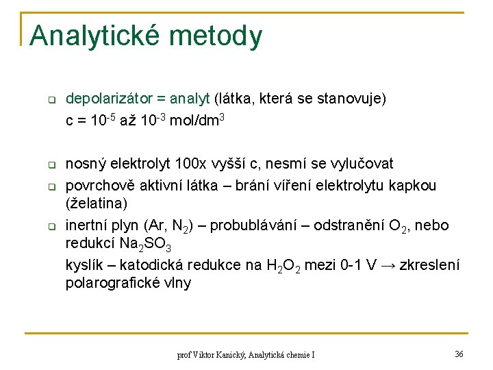 Analytické metody q q depolarizátor = analyt (látka, která se stanovuje) c = 10