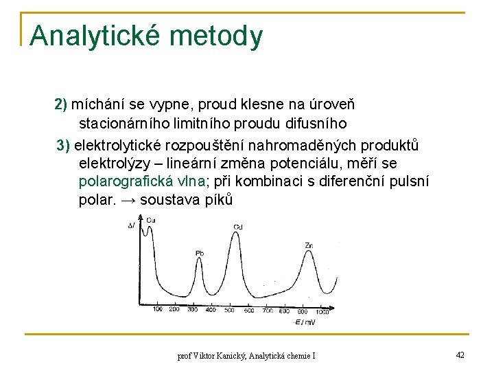 Analytické metody 2) míchání se vypne, proud klesne na úroveň stacionárního limitního proudu difusního