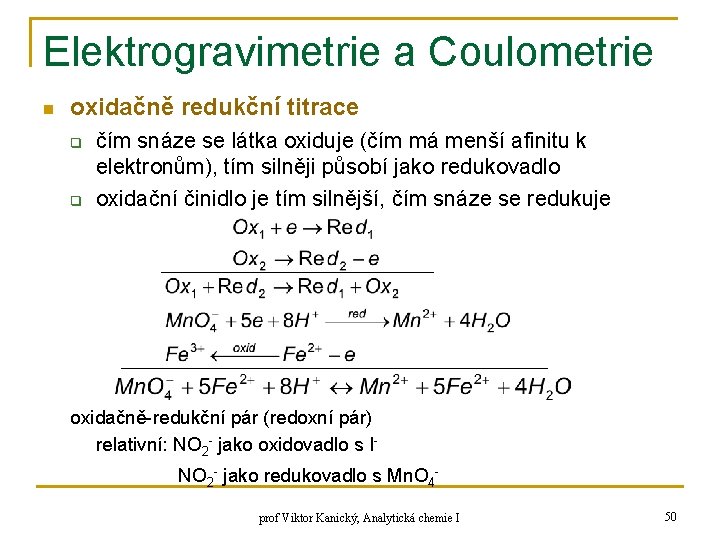 Elektrogravimetrie a Coulometrie n oxidačně redukční titrace q q čím snáze se látka oxiduje