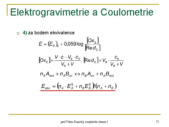 Elektrogravimetrie a Coulometrie q 4) za bodem ekvivalence prof Viktor Kanický, Analytická chemie I
