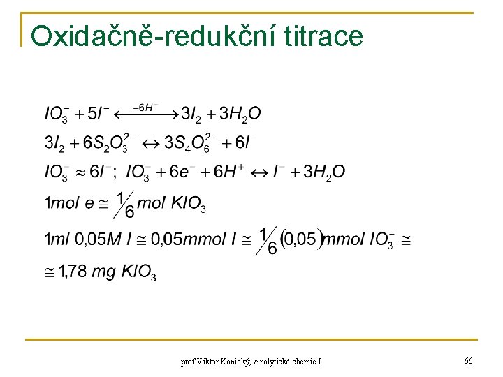 Oxidačně-redukční titrace prof Viktor Kanický, Analytická chemie I 66 