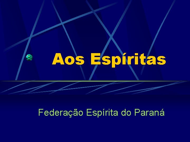 Aos Espíritas Federação Espírita do Paraná Aos Espíritas Federação Espírita do Paraná