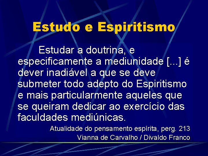Estudo e Espiritismo Estudar a doutrina, e especificamente a mediunidade [. . . ]