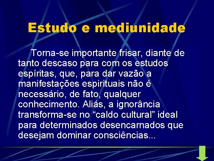 Estudo e mediunidade Torna-se importante frisar, diante de tanto descaso para com os estudos