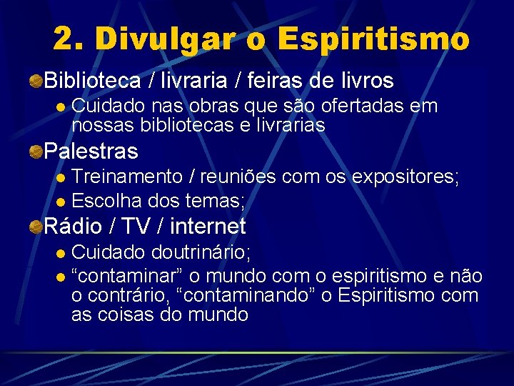 2. Divulgar o Espiritismo Biblioteca / livraria / feiras de livros l Cuidado nas 2. Divulgar o Espiritismo Biblioteca / livraria / feiras de livros l Cuidado nas