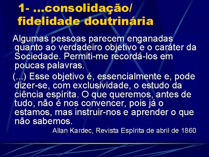 1 -. . . consolidação/ fidelidade doutrinária Algumas pessoas parecem enganadas quanto ao verdadeiro 1 -. . . consolidação/ fidelidade doutrinária Algumas pessoas parecem enganadas quanto ao verdadeiro